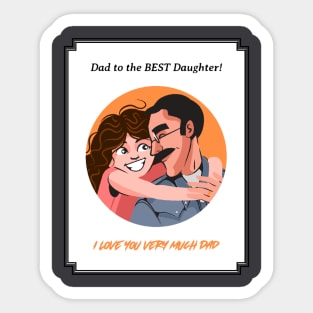 Dad to the BEST Daughter Sticker